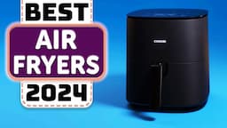 Best Air Fryer - Top 10 Best Air Fryers in 2024