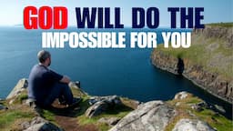 Watch How To Trust God For The Impossible (Powerful Christian Motivational Video)