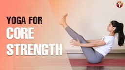 15 -Minute Yoga Flow for Improving Core Strength and Powerful Asanas to Reduce Belly Fat