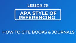 LESSON 75 - APA STYLE OF REFERENCING || HOW TO CITE BOOKS AND JOURNALS USING APA 7TH EDITION