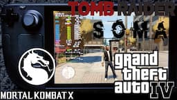 Steam Deck Performance: GTA IV, Mortal Kombat X, Tomb Raider, Soma