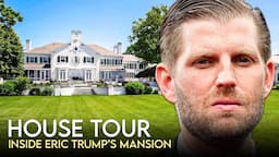 Eric Trump | House Tour | $4 Million Jupiter, Florida Mansion & More