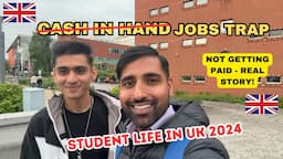 Student Life in UK 2024 | Cash in Hand Jobs | True Story | Is it worth it??