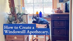 Create a Living Windowsill Apothecary for Natural Healing all Winter Long