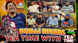 Dubai Bikers | Dubai Bikers Ka Sath Tea Time | Tea Time Ep: 660