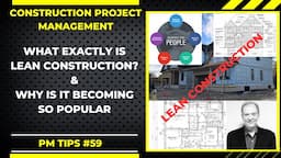 What is Lean Construction? Why It's Revolutionizing the Industry, Construction PM Tips #59