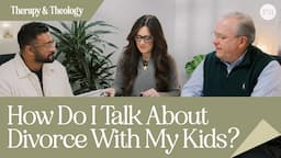 How Do I Talk About Divorce With My Kids? | Therapy & Theology #lysaterkeurst