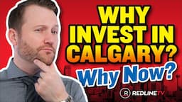 Why Invest in Calgary? Why Now?