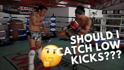 Should you catch LOW KICKS? What I learned in Thailand...