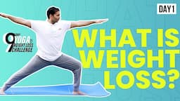 DAY 1 | What is Weight Loss? | Yoga for Weight loss Challenge