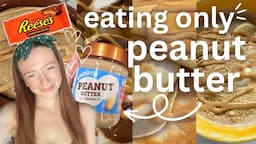 Eating ONLY PEANUT BUTTER for 48 HOURS *challenge*