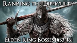 Ranking the Elden Ring Bosses from Easiest to Hardest - Part 1 [#16-33]