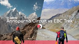 Annapurna Circuit VS Everest Base Camp Trek | Comparison & Recommendation