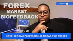 How Mastering FOREX MARKET BIOFEEDBACK helped me MASTER NAS100 FOR 6YEARS (This can help you too)