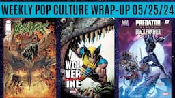 Weekly Pop Culture Wrap-Up 05/25/24