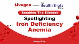 The Health Shots Show x P&G Health | Breaking the Silence: Spotlighting Iron Deficiency Anemia