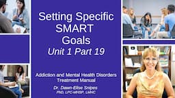 Strategies for Setting Specific Goals | Unit 1 Part 19 | Addiction and Mental Health Recovery