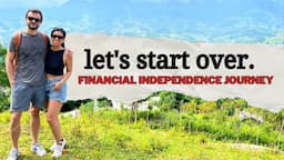 Let's Start Over. Our Financial Independence Journey