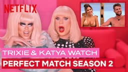 Drag Queens Trixie Mattel & Katya React to Perfect Match Season 2 | I Like To Watch | Netflix