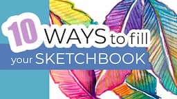 Coming up with Ideas to FILL your sketchbook