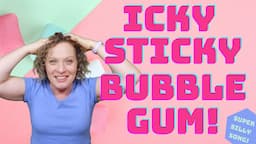 Icky Sticky Bubble Gum | Movement Song for Kids, Preschoolers and Toddlers