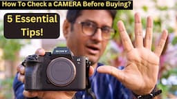 How To Check a CAMERA Before Buying: 5 Essential Tips