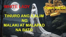 WHITE LADY SA IBABAW NG MALAKING PATAG NA BATO | TAGAPAGBANTAY | SPIRIT GUARDING YAMASHITA TREASURE