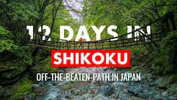 12 Days In Shikoku Going Off-The-Beaten-Path - A Japan Travel Itinerary