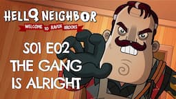 EP2: The Gang is Alright - Hello Neighbor Animated Series - Welcome to Raven Brooks