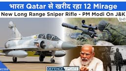 Defence Updates #2368 - IAF To Buy 12 Qatar Mirage-2000, New Double Range Sniper Rifle, PM Modi J&K