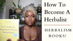 Herbalism Books! How to Become A Herbalist