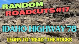 Random Roadcuts, Episode #17: Explore Rocks Along Idaho Highway 78 in Southwest Idaho