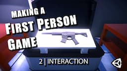 #2 FPS Raycast Interactions: Let's Make a First Person Game in Unity!