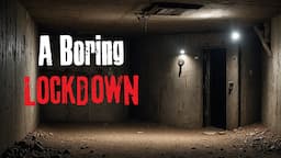 "A Boring Lockdown" Creepypasta SCary Story