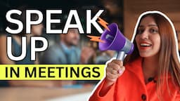 How to SPEAK UP IN TEAM MEETINGS with CONFIDENCE | Speak up at WORK without fear