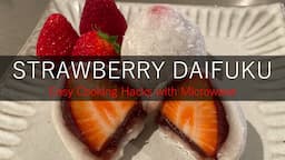 BEST Strawberry DAIFUKU (Mochi) with Microwave (Recipe) - Easy Cooking Hacks