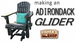 Woodworking: Making Adirondack Gliders