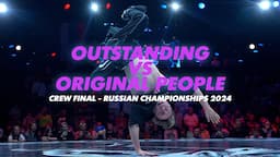 Outstanding vs Original People ★ CREW FINAL ★ Russian Championships 2024