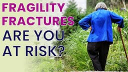 What is Your Risk of Fragility Fracture?