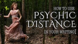 What Is Psychic Distance? How To Create Reader-Character Connection