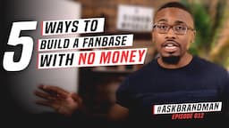 5 Music Marketing Strategies to Build a Fanbase with NO MONEY | #AskBrandman 012