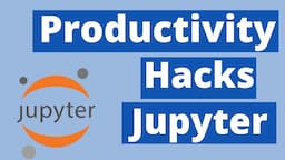 Jupyter productivity hacks for the speedy analyst