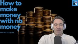 How to make money with no money - the secrets of wealth creation with Daniel Strauss