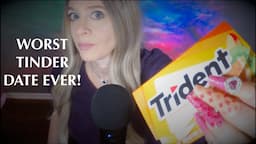 ASMR Gum Chewing Worst Tinder Date Ever | Whispered