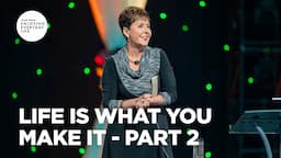 Life Is What You Make It - Pt 2 | Enjoying Everyday Life | Joyce Meyer