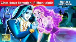 Cinta dewa kematian: Pilihan takdir 🎆 Dongeng Bahasa Indonesia 🌙 WOA - Indonesian Fairy Tales