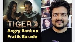 Angry Rant on @PratikBorade for spreading hatred against #tiger3