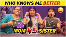 😜Who Knows Me Better🔥 - MOM VS SISTER😂 || Funny Challenge😝 || Ammu Times ||