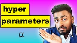 Hyper parameters - EXPLAINED!