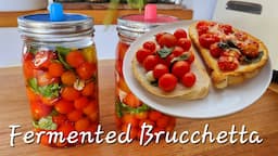 FERMENTED BRUSCHETTA | How to make fermented bruschetta | Delicious fermented cherry tomato recipe